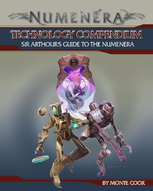 Numenera: Technology Compendium - Sir Arthur&#039;s Guide to the Numenera