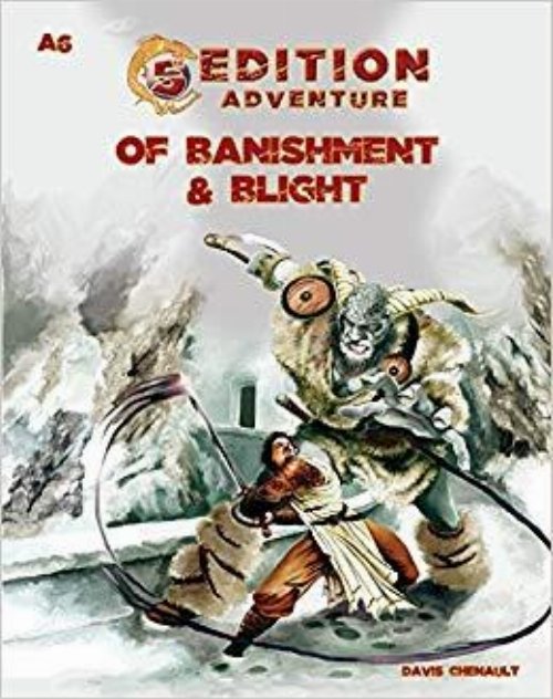 Dungeons & Dragons 5th Edition Adventures - A6: Of
Banishment & Blight