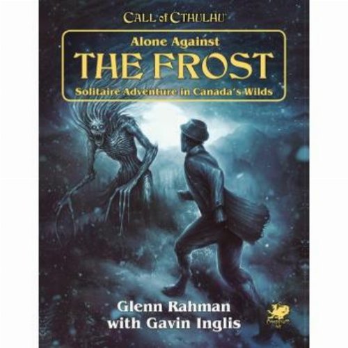 Call of Cthulhu 7th Edition: Alone Against the Frost
Solitaire Adventure in Canada's Wilds
