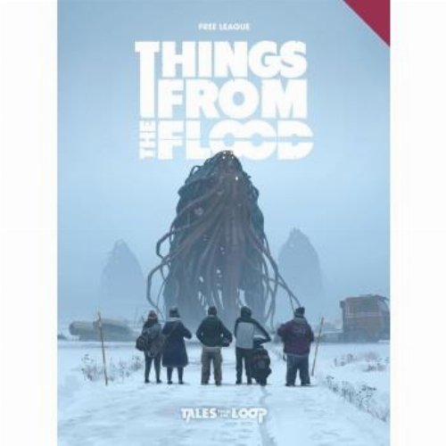 Tales from the Loop RPG - Things from the
Flood