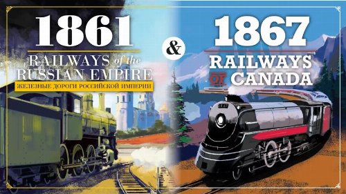 1861: Railways of the Russian Empire / 1867: Railways
of Canada (Kickstarter Edition)