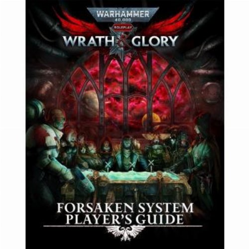 Warhammer 40000 Roleplay - Wrath and Glory: Forsaken
System Player's Guide