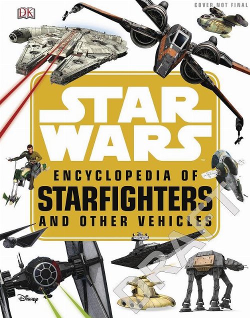 Star Wars - Encyclopedia Starfighters And Other
Vehicles