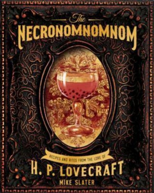 The Necronomnomnom: Recipes and Rites from the Lore of
H. P. Lovecraft (Βιβλίο Συνταγών)