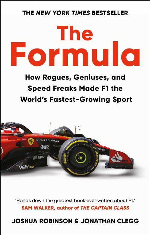 The Formula: How Rogues, Geniuses, and Speed
Freaks Reengineered F1 into the World's Fastest-Growing
Sport