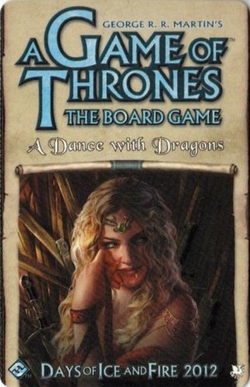 A Game of Thrones: The Board Game (Second Edition) - A
Dance with Dragons (Expansion)