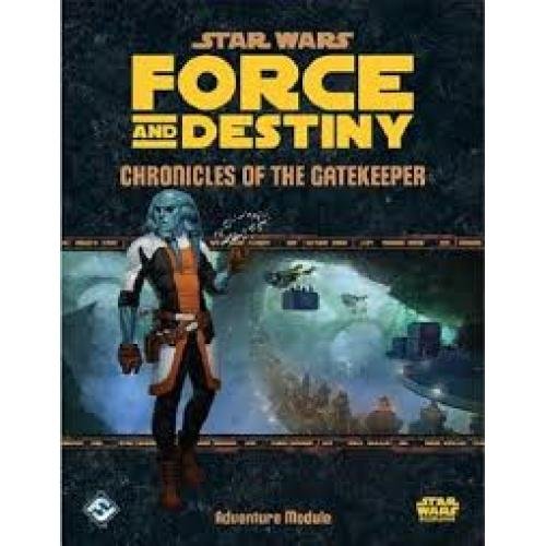 Star Wars: Force and Destiny - Chronicles of the
Gatekeeper