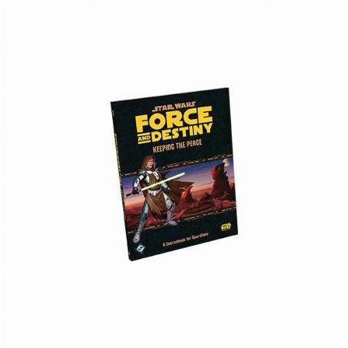 Star Wars: Force and Destiny - Keeping The
Peace